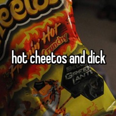 hot cheetos and dick