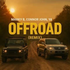 Marky B, Connor John, YA - OFFROAD (REMIX)