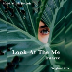 Imazee - Look At The Me (Original Mix)
