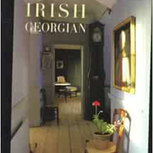 View EPUB ✏️ Irish Georgian (World Design) by Herbert J. M. Ypma,Barbara Stoeltie,Ren