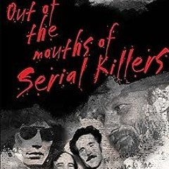 [# Out of the Mouths of Serial Killers BY: Mary Brett (Author) +Ebook=