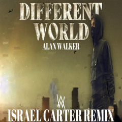 Alan Walker - Different World (Israel Carter Remix)