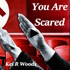 YOU ARE SCARED
