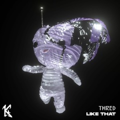 Thred - Like That