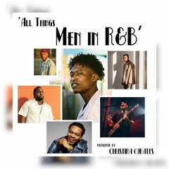 EP13 The ChristinaCurates Show 'All things Men in R&B'