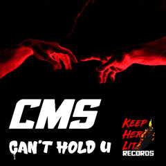 CMS - Can't Hold U (Keep Her Lit Records)