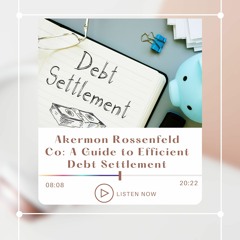 Akermon Rossenfeld Co: A Guide to Efficient Debt Settlement