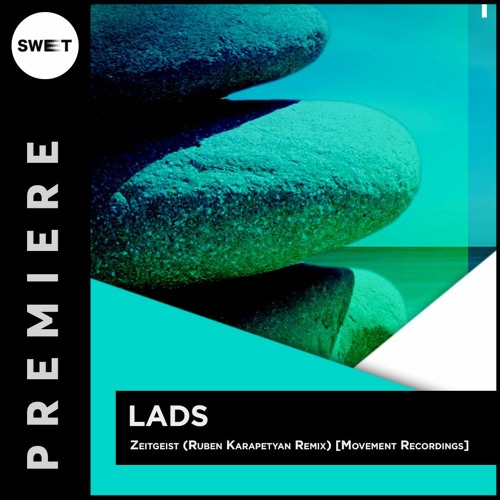 PREMIERE : LADS - Zeitgeist (Ruben Karapetyan Remix) [Movement Recordings]