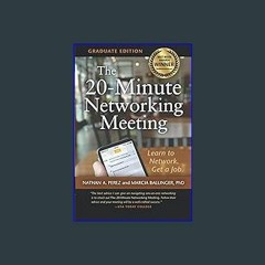 EBOOK #pdf ⚡ The 20-Minute Networking Meeting - Graduate Edition: Learn to Network. Get a Job. [EB