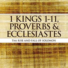 View EPUB 📁 1 Kings 1 to 11, Proverbs, and Ecclesiastes: The Rise and Fall of Solomo