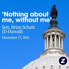 'Nothing about me,  without me': Sen. Brian Schatz (D-Hawaii) on Indian Country legislation
