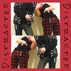 Distracted w/ Foronce (prod. kt3lly)