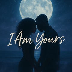 I Am Yours