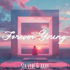 Afro House | F0r3v3r Y0ung (Sir Vibe & Akhy Remix)