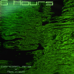 6 Hours (ft. SauceE)