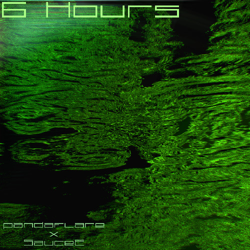 6 Hours (ft. SauceE)
