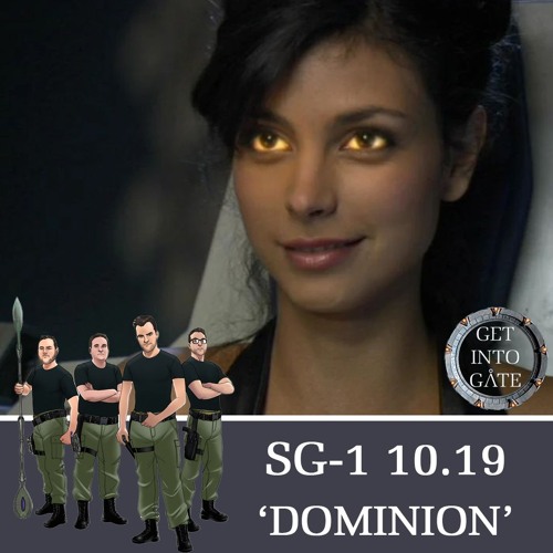 Stream episode Episode 263: Dominion (SG-1 10.19) by Get Into Gate 