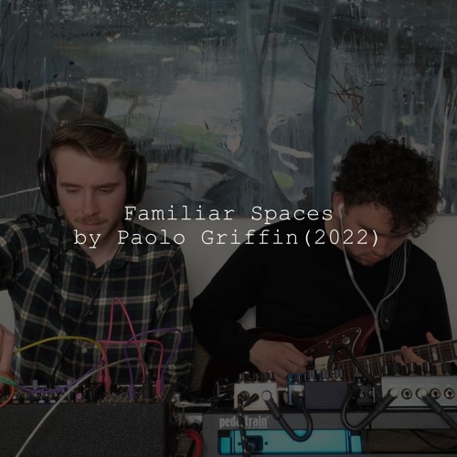 Paolo Griffin - Familiar Spaces (2022)