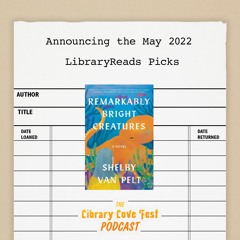Announcing the May 2022 LibraryReads Picks (Feat. a Recording with the Author)