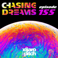 XiJaro & Pitch pres. Chasing Dreams 155