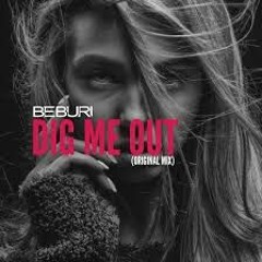 BEBURI - Dig Me Out