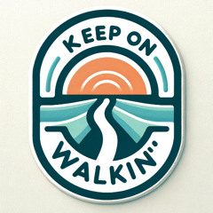 Keep on Walkin'