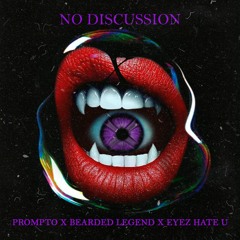 BEARDED LEGEND x PROMPTO - NO DISCUSSION (PROD. EYEZ HATE U)