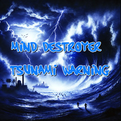 Mind Destroyer - Tsunami Warning