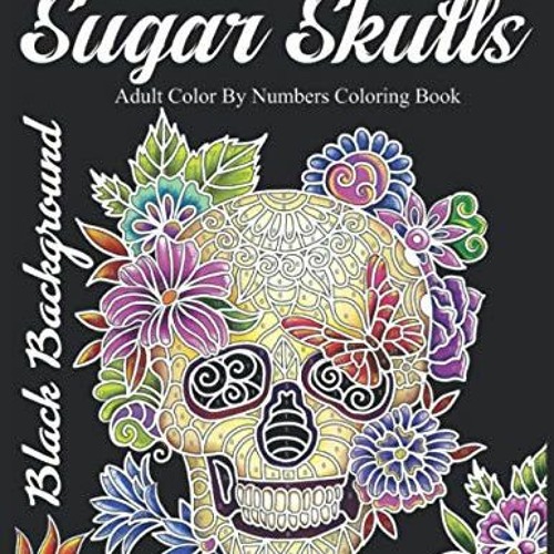 Stream () Sugar Skulls Coloring Book Adult Color by Numbers Coloring