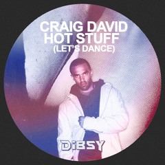 Craig David - Hot Stuff [Let's Dance] (Dibsy Remix)