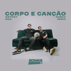 Antdot, Maz, Letícia Fialho - Corpo e Canção (ROWKA Remix) [FREE DOWNLOAD]