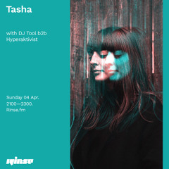Tasha with DJ Tool b2b Hyperaktivist - 04 April 2021