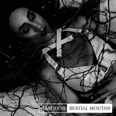 Abaddon Podcast 108 X BESTIAL MOUTHS