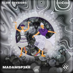 Slow Sessions 286 Mixed By MadamSp3kr (ZA)