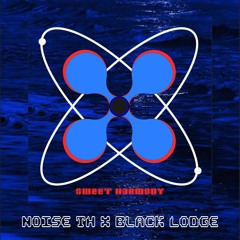 Noise TH x Black Lodge - Sweet Harmony