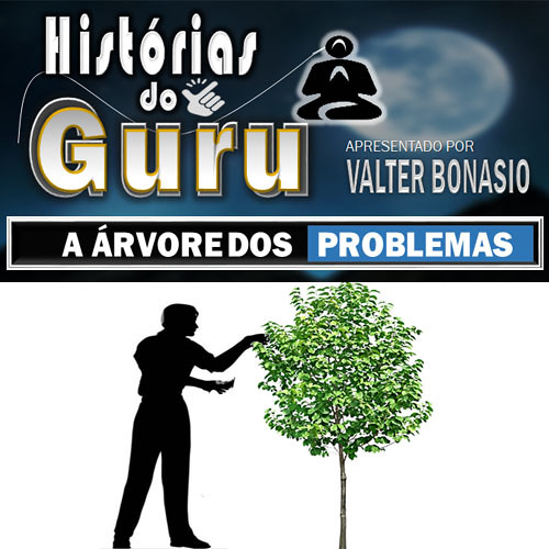 VOCÊ BRASIL Podcast - HISTÓRIAS DO GURU - A ÁRVORE DOS   PROBLEMAS