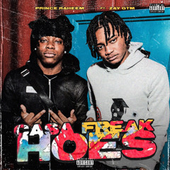 Prince Raheem x Zay Gtm - Casa Freak Hoe