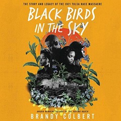 Download pdf Black Birds in the Sky: The Story and Legacy of the 1921 Tulsa Race Massacre by  Brandy