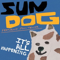 DC Promo Tracks: Sun Dog "It's All Happening" (Feat. Jimi Tenor)