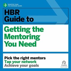 READ [KINDLE PDF EBOOK EPUB] HBR Guide to Getting the Mentoring You Need: HBR Guide Series by  Harva