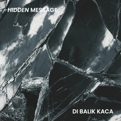 Hidden Message - Di Balik Kaca