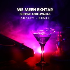 ADALFY - We Meen Ekhtar (Remix)