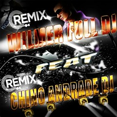 Chino Andrade D jFEAT Wilmer Full Dj Cumbia Vrs Chicha