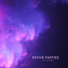 Revive Parties (Produced By DJ Cosmo)