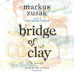 [Download] PDF 🖋️ Bridge of Clay by  Markus Zusak,Markus Zusak,Listening Library [EP