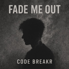 Fade_Me_Out