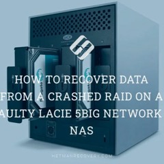 How To Recover Data From A Crashed RAID On A Faulty LaCie 5big Network 2 NAS