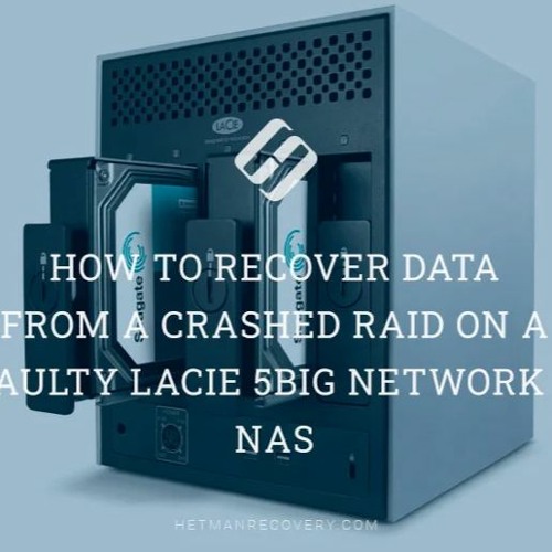 How To Recover Data From A Crashed RAID On A Faulty LaCie 5big Network 2 NAS