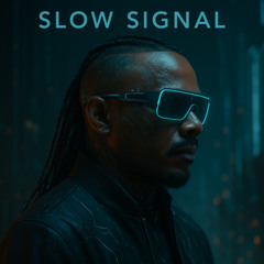 Slow Signal