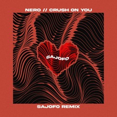 Nero - Crush On You  [SaJoFo Remix]